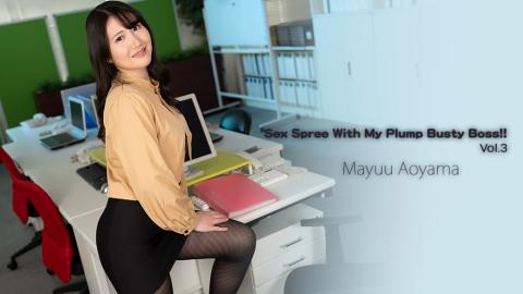 Heyzo HZ-3564 Sex Spree With My Plump Busty Boss!! Vol.3 - Mayuu Aoyama a busty female boss with a plump body! Vol.3 - Mayu Aoyama